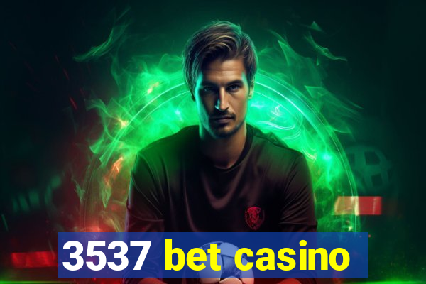 3537 bet casino